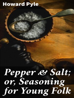 cover image of Pepper & Salt; or, Seasoning for Young Folk